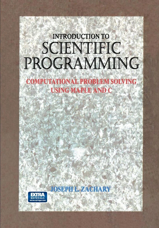 Introduction to Scientific Programming: computational problem solving using Maple and C (with 3.5" MS-DOS diskette)