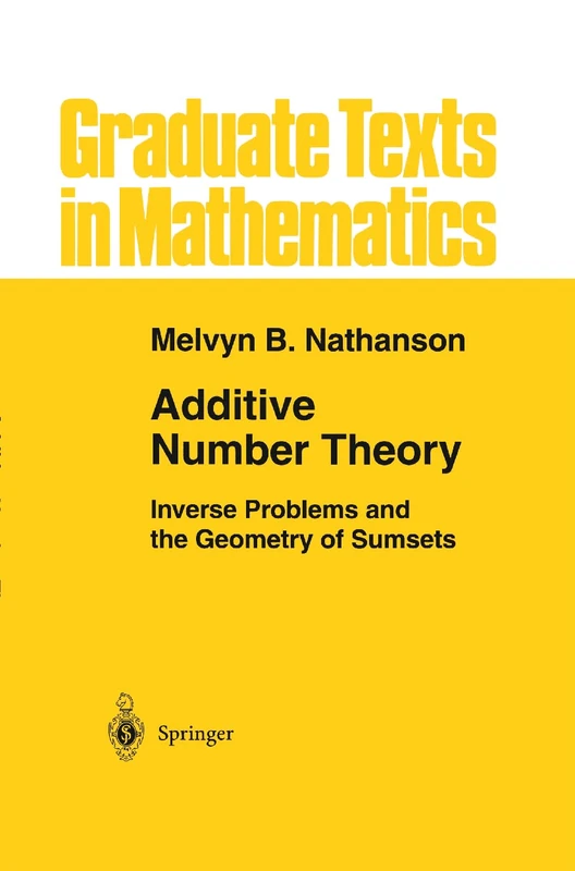Additive Number Theory: Inverse Problems and the Geometry of Sumsets: 165 (Graduate Texts in Mathematics, 165)