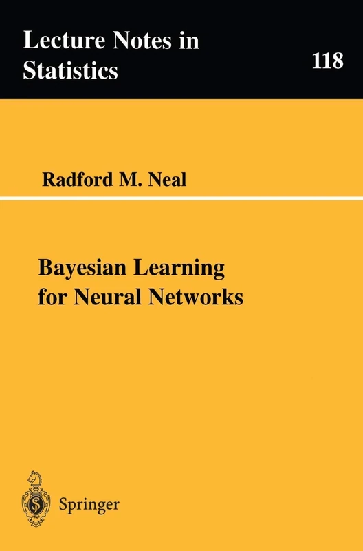 Bayesian Learning for Neural Networks: 118 (Lecture Notes in Statistics, 118)