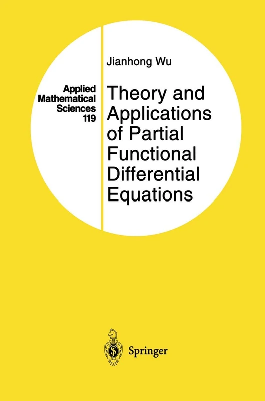 Theory and Applications of Partial Functional Differential Equations: 119 (Applied Mathematical Sciences, 119)