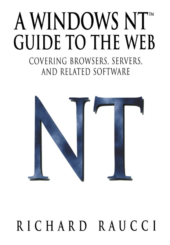 A Windows NT™ Guide to the Web: Covering browsers, servers, and related software (Linguistics)