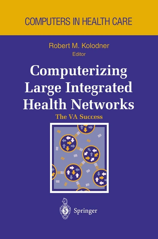 Computerizing Large Integrated Health Networks: The VA Success (Health Informatics)