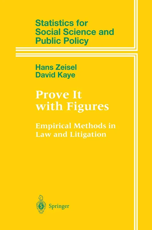 Prove It with Figures: Empirical Methods in Law and Litigation (Statistics for Social and Behavioral Sciences)