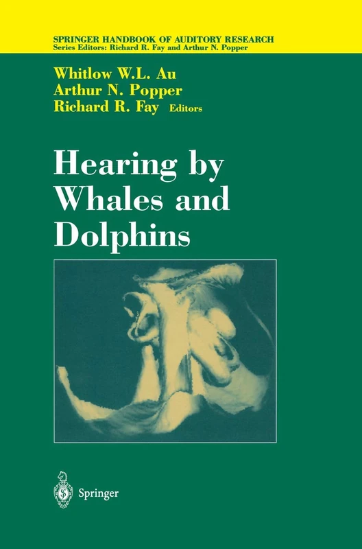 Hearing by Whales and Dolphins: 12 (Springer Handbook of Auditory Research, 12)