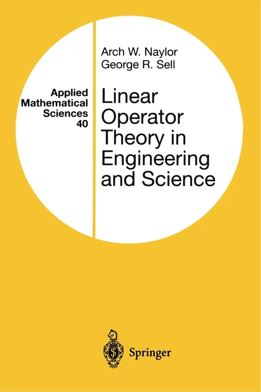 Linear Operator Theory in Engineering and Science: 40 (Applied Mathematical Sciences, 40)
