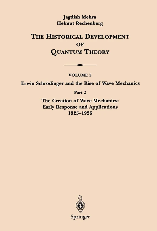 Part 2 The Creation of Wave Mechanics; Early Response and Applications 1925–1926: 5 / 2 (The Historical Development of Quantum Theory, 5 / 2)
