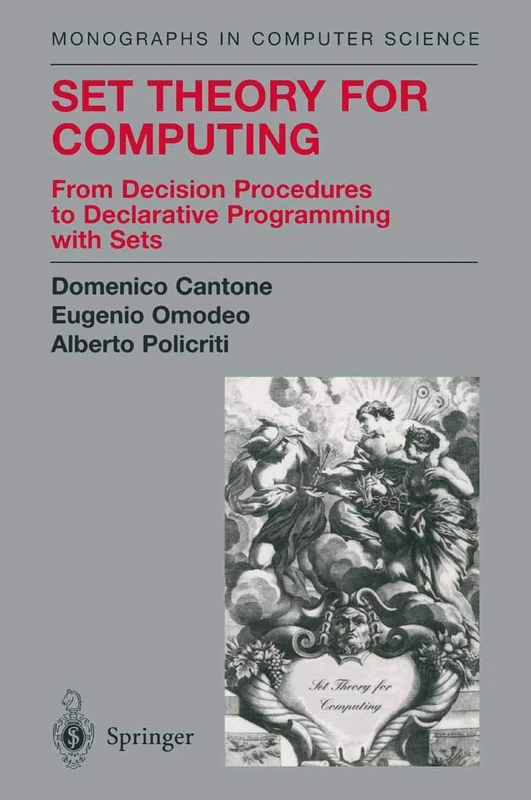 Set Theory for Computing: From Decision Procedures to Declarative Programming with Sets (Monographs in Computer Science)