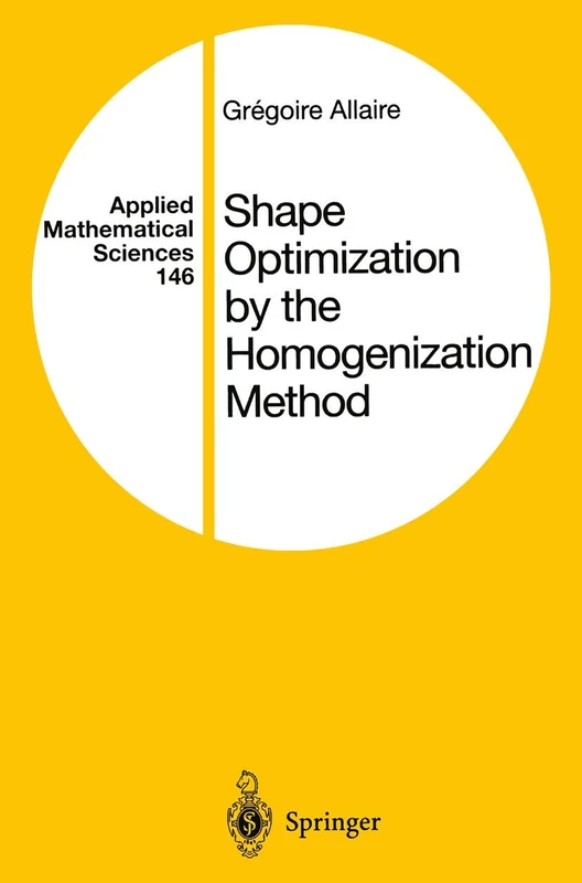Shape Optimization by the Homogenization Method: 146 (Applied Mathematical Sciences, 146)