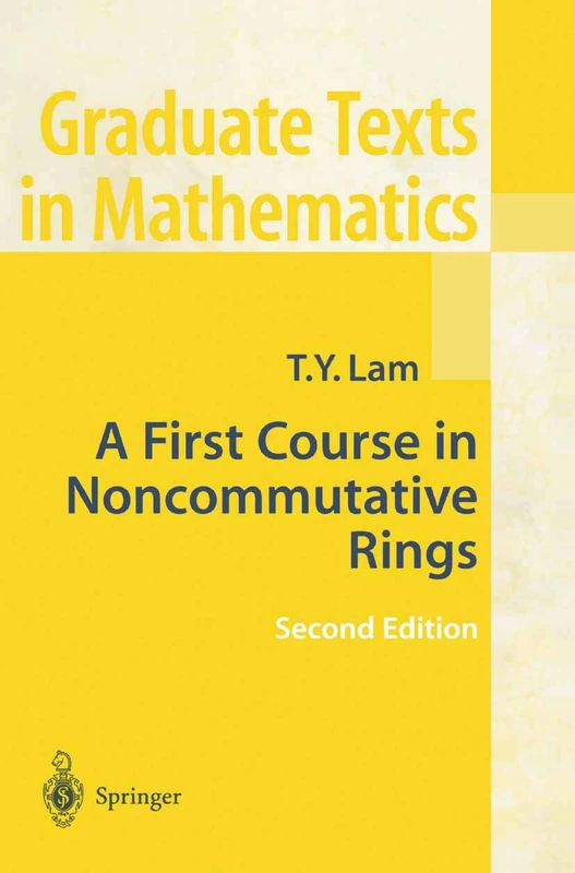 A First Course in Noncommutative Rings: 131 (Graduate Texts in Mathematics, 131)