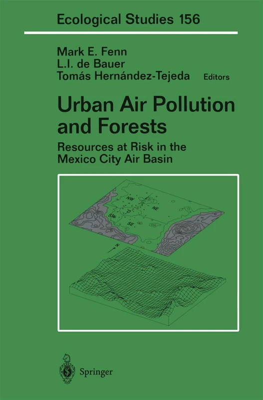 Urban Air Pollution and Forests: Resources at Risk in the Mexico City Air Basin: 156 (Ecological Studies, 156)