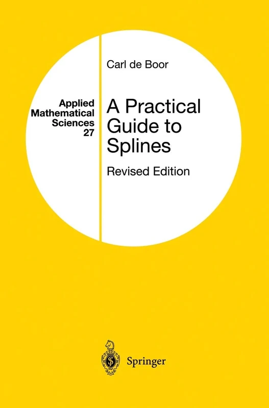 A Practical Guide to Splines: 27 (Applied Mathematical Sciences, 27)