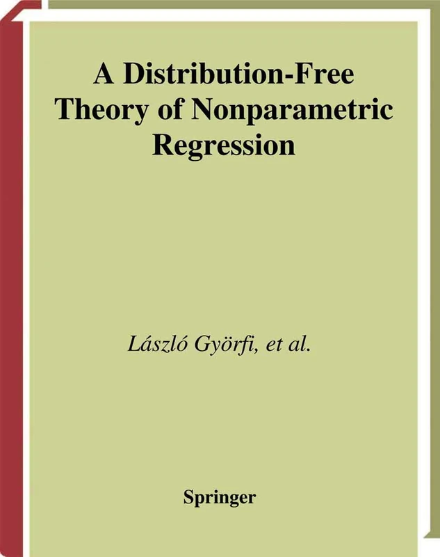 A Distribution-Free Theory of Nonparametric Regression (Springer Series in Statistics)
