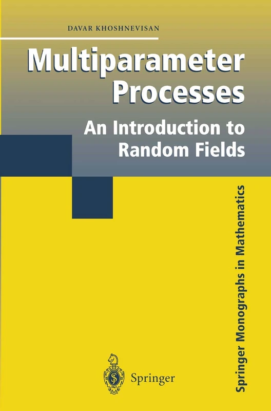 Multiparameter Processes: An Introduction to Random Fields (Springer Monographs in Mathematics)