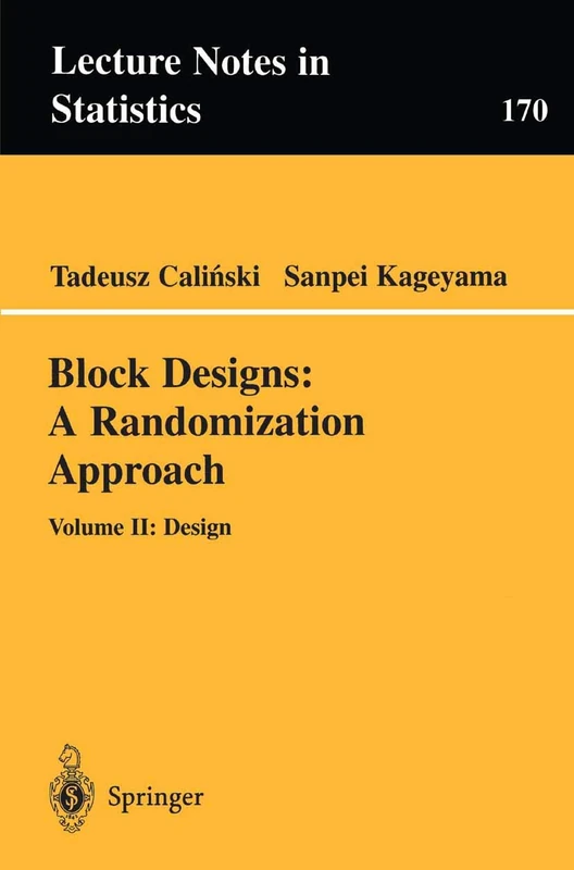 Block Designs: A Randomization Approach: Volume II: Design: 170 (Lecture Notes in Statistics, 170)