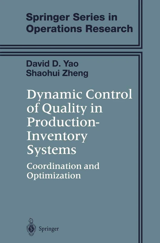 Dynamic Control of Quality in Production-Inventory Systems: Coordination and Optimization (Springer Series in Operations Research and Financial Engineering)