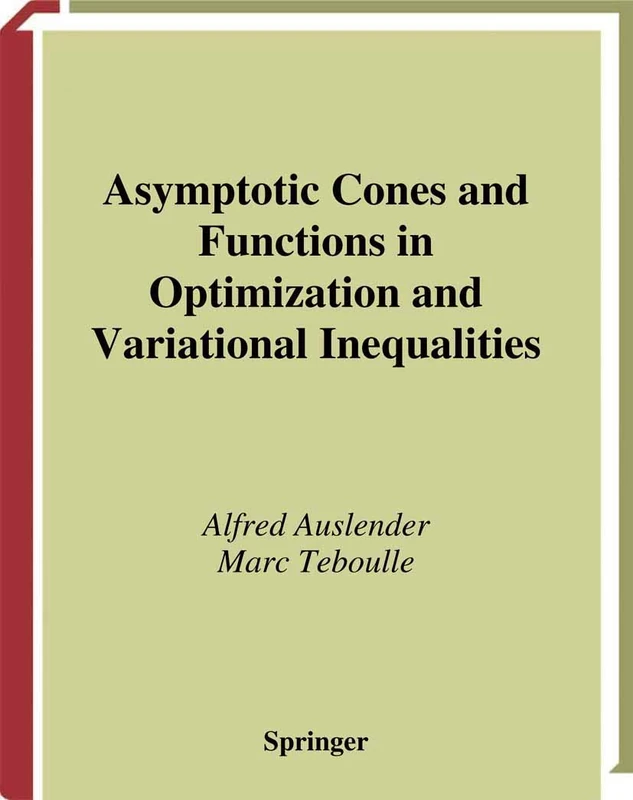 Asymptotic Cones and Functions in Optimization and Variational Inequalities (Springer Monographs in Mathematics)