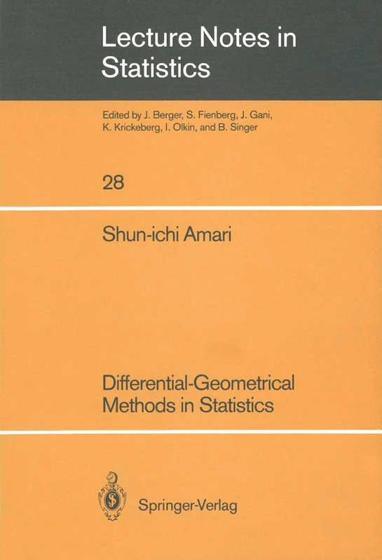 Differential-Geometrical Methods in Statistics: 28 (Lecture Notes in Statistics, 28)