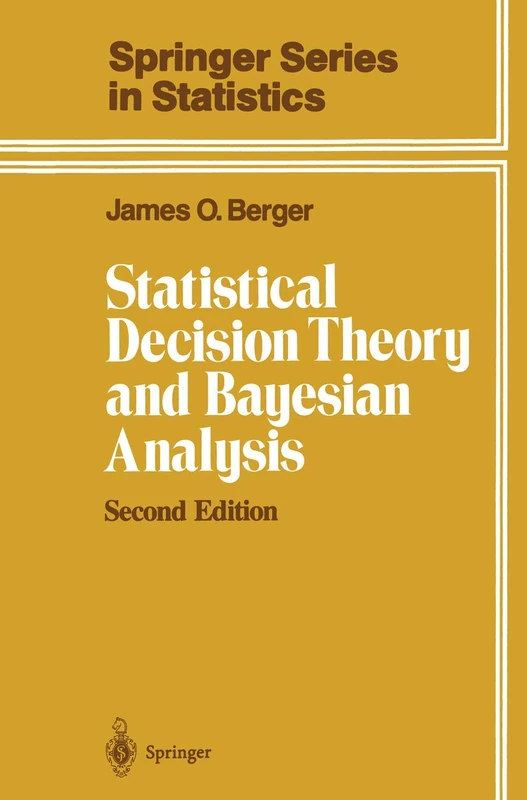 Statistical Decision Theory and Bayesian Analysis (Springer Series in Statistics)