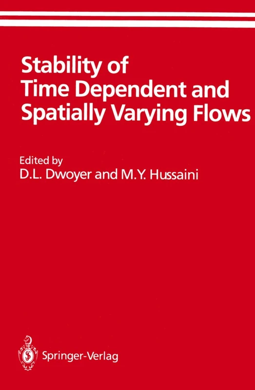 Stability of Time Dependent and Spatially Varying Flows: Proceedings of the Symposium on the Stability of Time Dependent and Spatially Varying Flows ... Hampton, Virginia (ICASE/NASA LaRC Series)