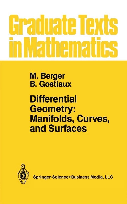 Differential Geometry: Manifolds, Curves, and Surfaces: Manifolds, Curves, and Surfaces: 115 (Graduate Texts in Mathematics, 115)