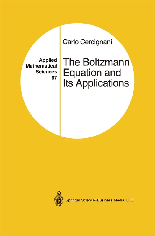 The Boltzmann Equation and Its Applications: 67 (Applied Mathematical Sciences, 67)