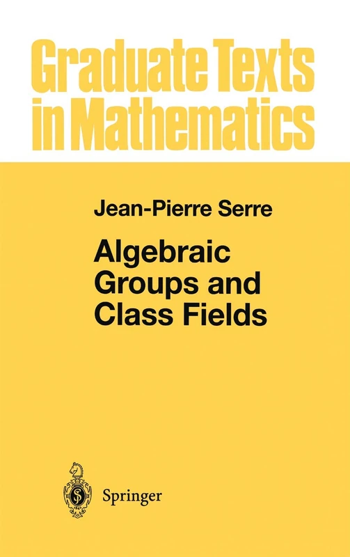 Algebraic Groups and Class Fields: 117 (Graduate Texts in Mathematics, 117)