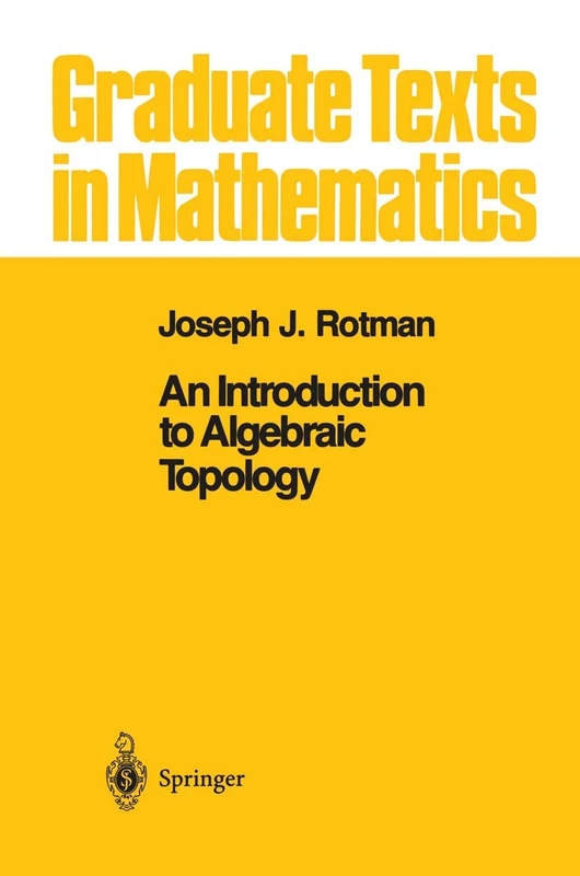 An Introduction to Algebraic Topology: 119 (Graduate Texts in Mathematics, 119)