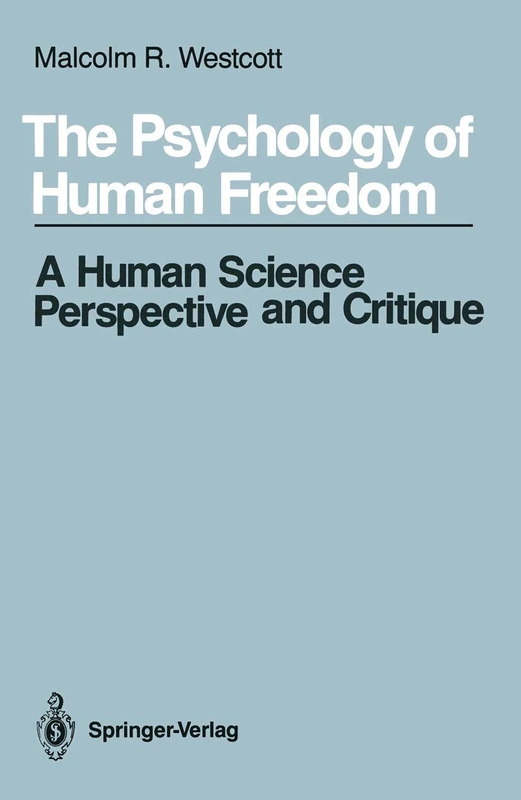 The Psychology of Human Freedom: A Human Science Perspective and Critique