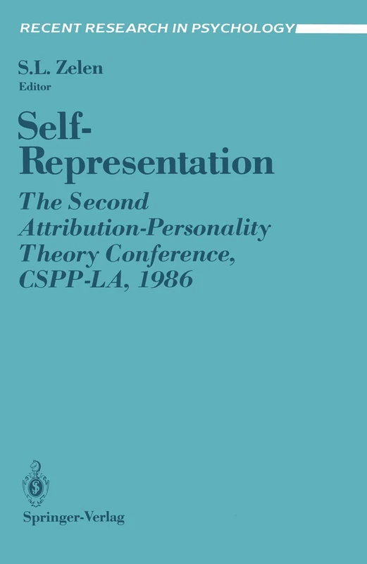 Self-Representation: The Second Attribution-Personality Theory Conference, CSPP-LA, 1986 (Recent Research in Psychology)