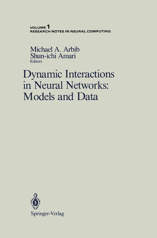 Dynamic Interactions in Neural Networks: Models and Data: 1 (Research Notes in Neural Computing, 1)