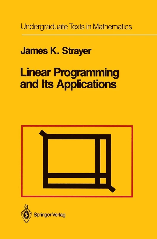 Linear Programming and Its Applications (Undergraduate Texts in Mathematics)