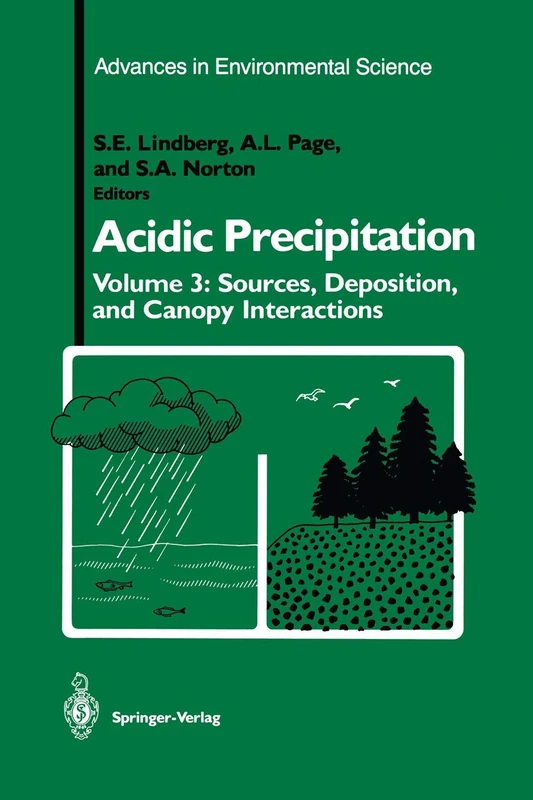 Acidic Precipitation: Sources, Deposition, and Canopy Interactions: 3 (Advances in Environmental Science, 3)