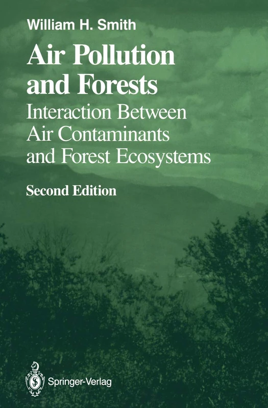 Air Pollution and Forests: Interactions between Air Contaminants and Forest Ecosystems (Springer Series on Environmental Management)