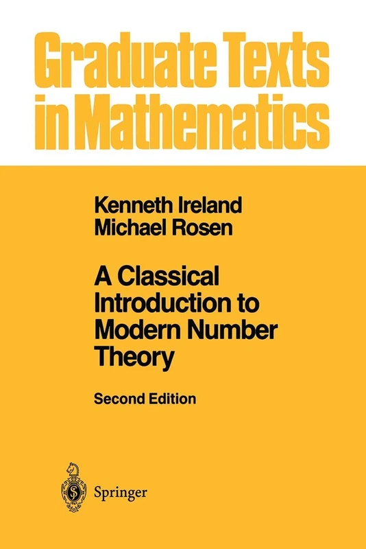 A Classical Introduction to Modern Number Theory: 84 (Graduate Texts in Mathematics, 84)