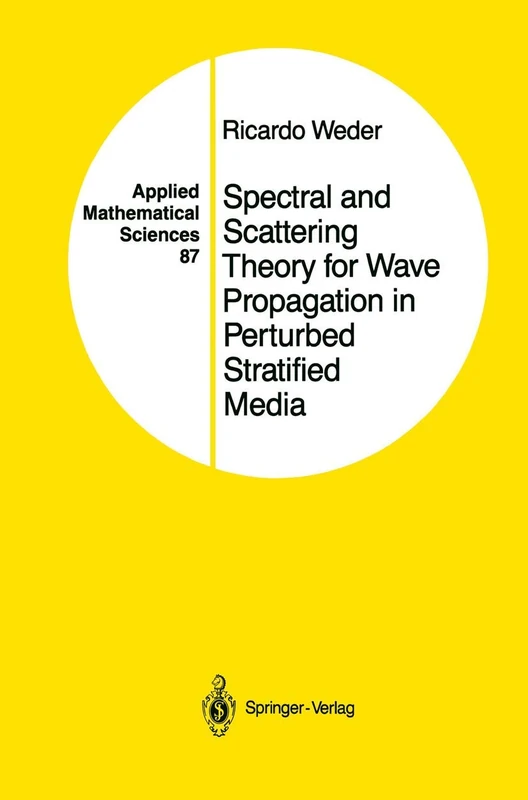 Spectral and Scattering Theory for Wave Propagation in Perturbed Stratified Media: 87 (Applied Mathematical Sciences, 87)