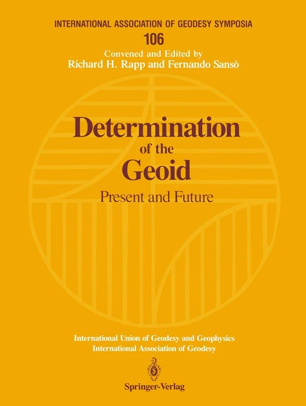 Determination of the Geoid: Present and Future: 106 (International Association of Geodesy Symposia, 106)