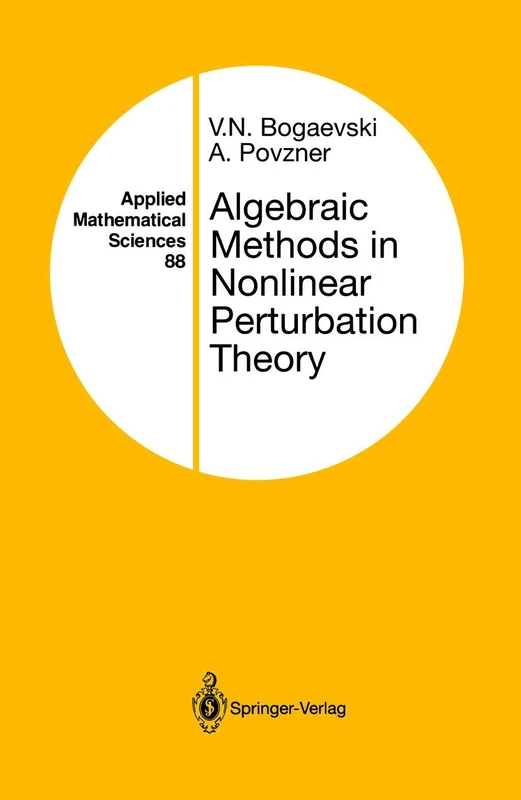 Algebraic Methods in Nonlinear Perturbation Theory: 88 (Applied Mathematical Sciences, 88)