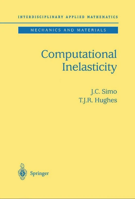 Computational Inelasticity: 7 (Interdisciplinary Applied Mathematics, 7)