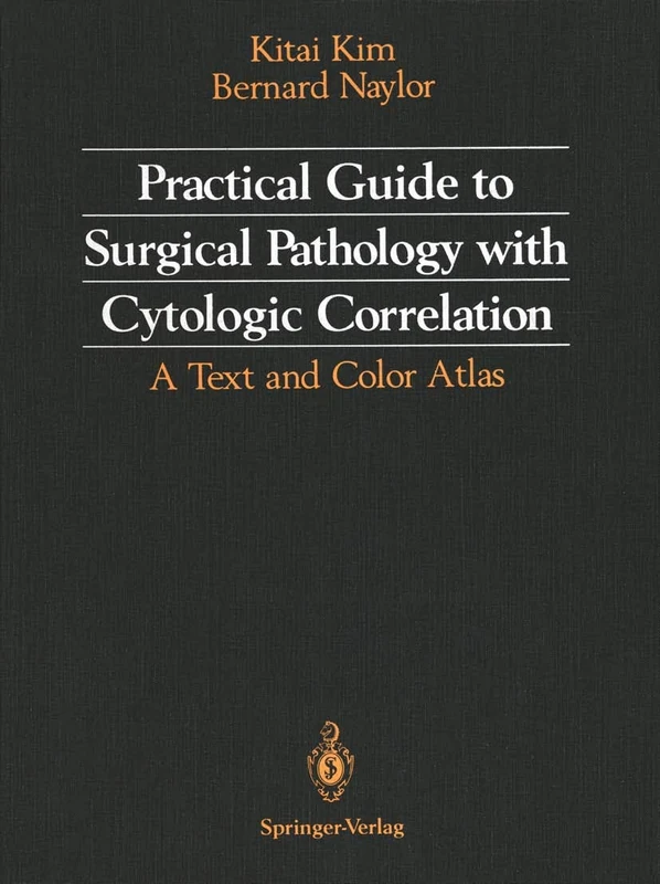 Practical Guide to Surgical Pathology with Cytologic Correlation: A Text and Color Atlas
