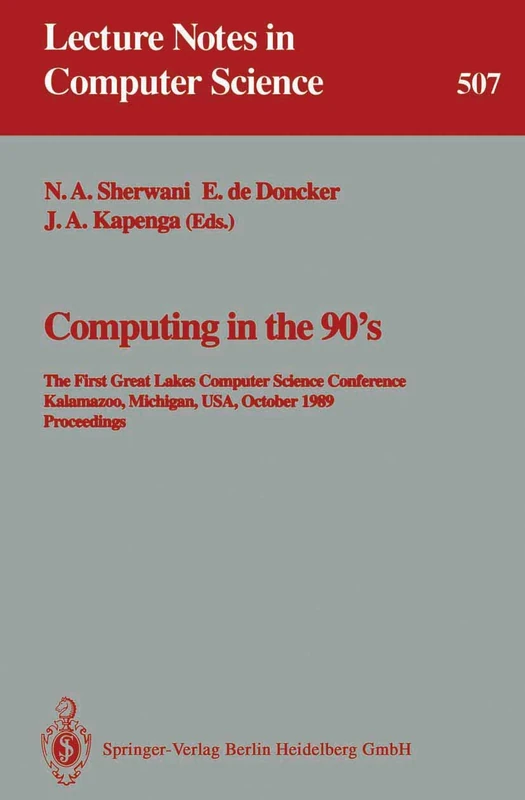Computing in the 90's: The First Great Lakes Computer Science Conference, Kalamazoo Michigan, USA, October 18-20, 1989. Proceedings: 507 (Lecture Notes in Computer Science, 507) - Image 1