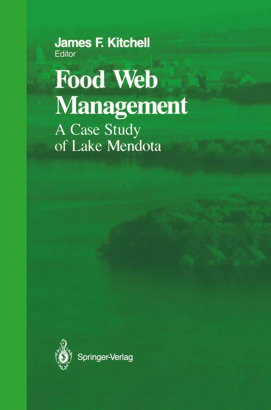 Food Web Management: A Case Study of Lake Mendota (Springer Series on Environmental Management)