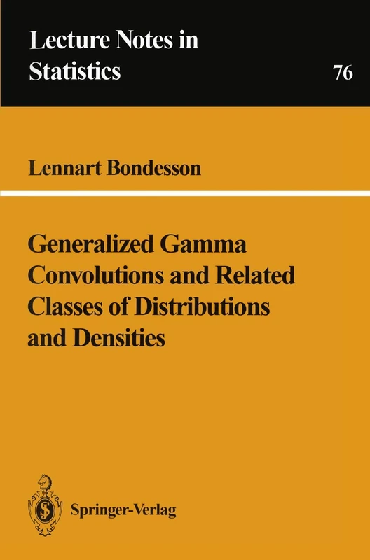 Generalized Gamma Convolutions and Related Classes of Distributions and Densities: 76 (Lecture Notes in Statistics, 76)