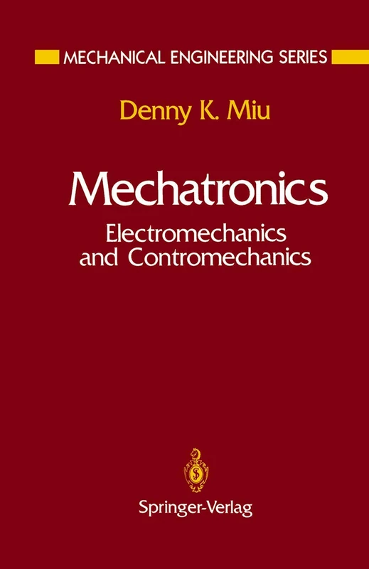 Mechatronics: Electromechanics and Contromechanics (Mechanical Engineering Series)
