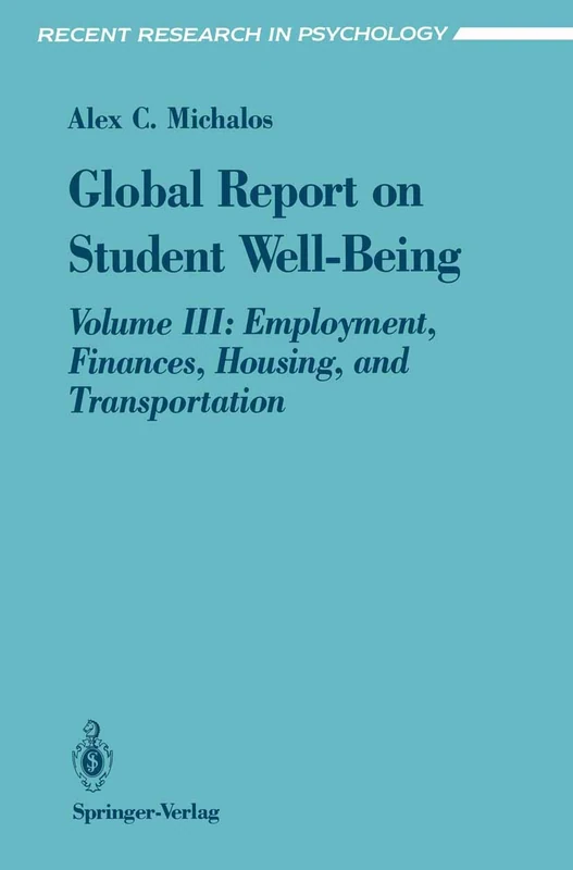 Global Report on Student Well-Being: Volume III: Employment, Finances, Housing, and Transportation (Recent Research in Psychology)