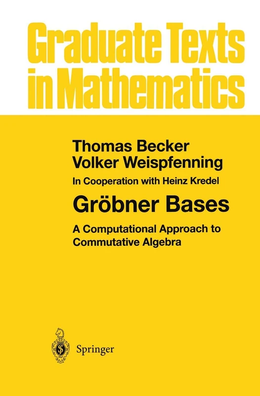 Gröbner Bases: A Computational Approach to Commutative Algebra: 141 (Graduate Texts in Mathematics, 141)