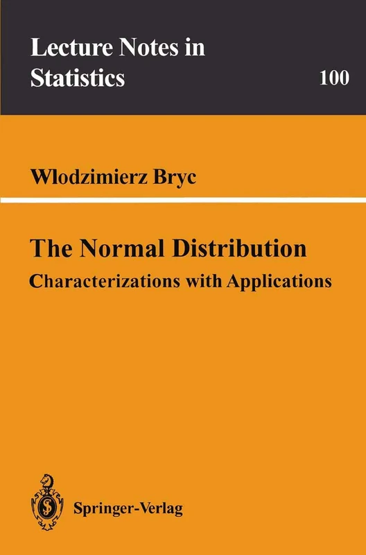 The Normal Distribution: Characterizations with Applications: 100 (Lecture Notes in Statistics, 100)