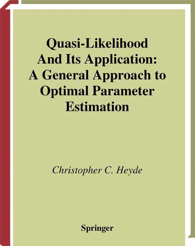 Quasi-Likelihood And Its Application: A General Approach to Optimal Parameter Estimation (Springer Series in Statistics)