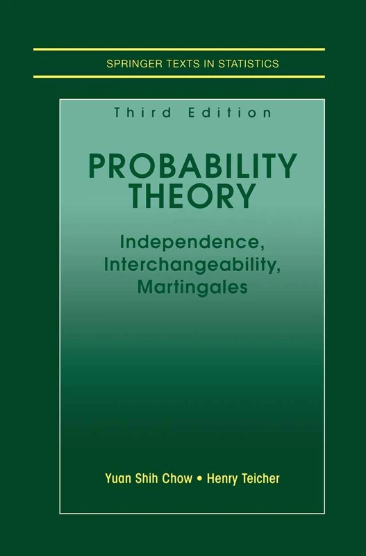 Probability Theory: Independence, Interchangeability, Martingales (Springer Texts in Statistics)
