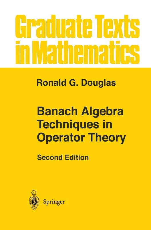 Banach Algebra Techniques in Operator Theory: 179 (Graduate Texts in Mathematics, 179)