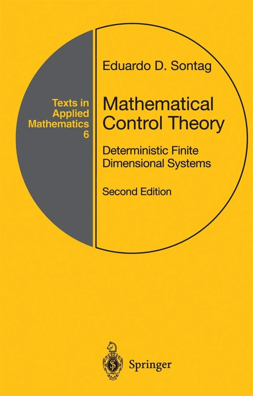 Mathematical Control Theory: Deterministic Finite Dimensional Systems: 6 (Texts in Applied Mathematics, 6)